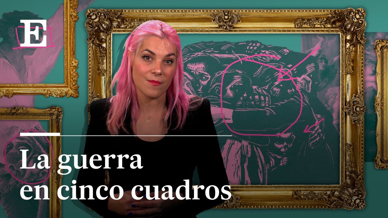 La GUERRA a través de la HISTORIA DEL ARTE en CINCO CUADROS | La Galería | EL PAÍS