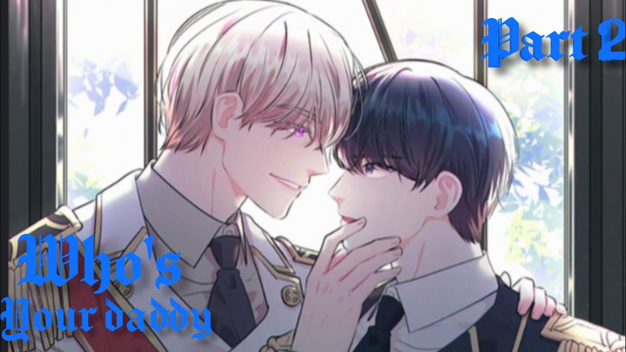 Who's your daddy ll part 2 ll in hindi explanation ll Korean bl manga ll prince and military officer