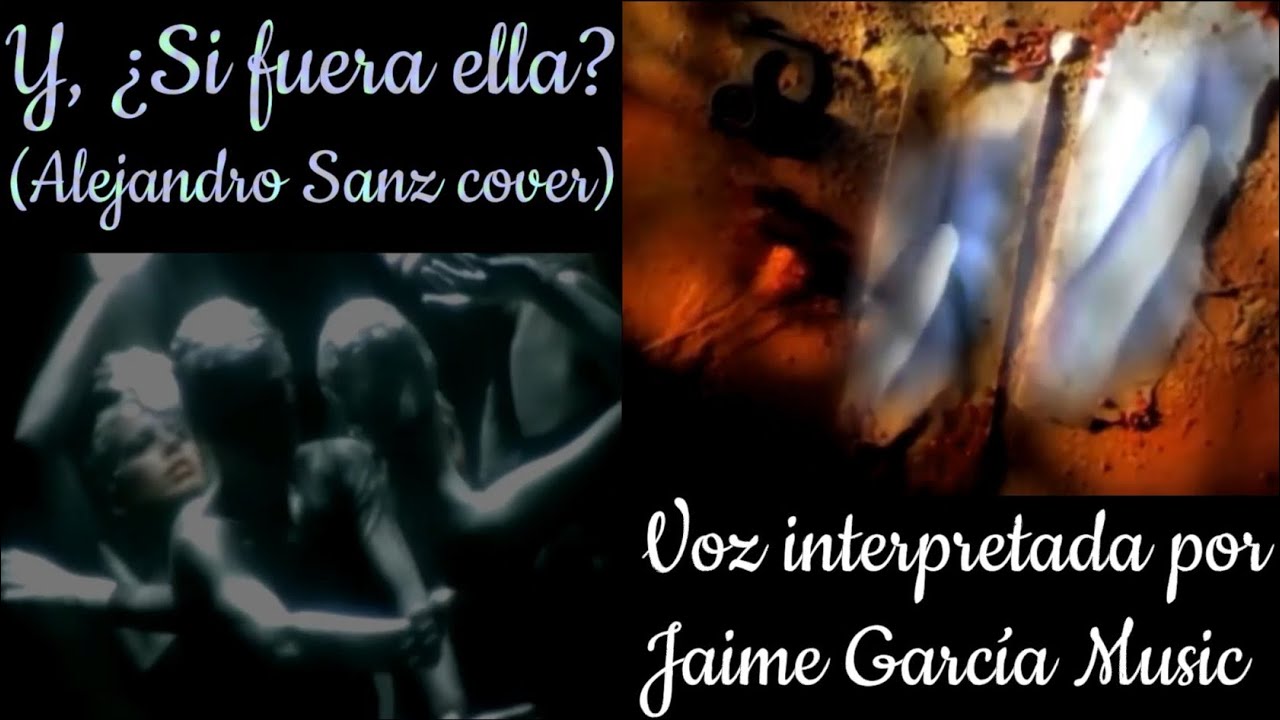 Y, ¿Si fuera ella? - Cover de voz de Alejandro Sanz por Jaime García Music