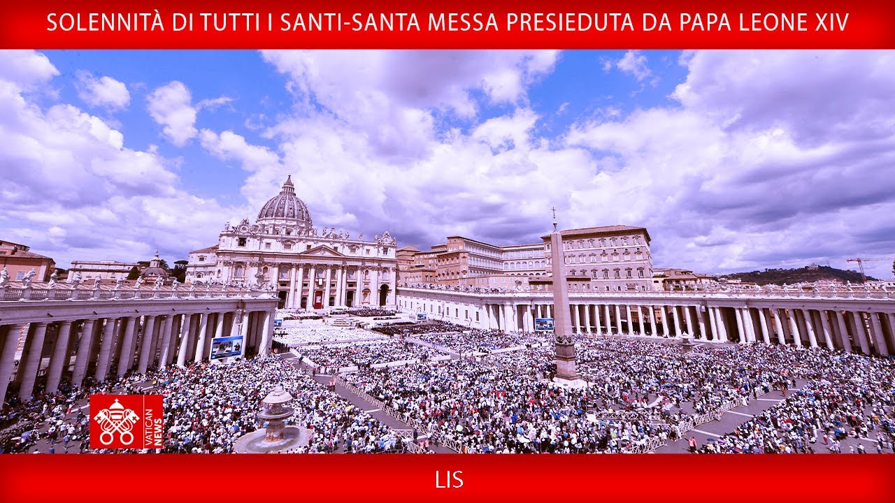 Solennit&agrave; di Tutti i Santi &ndash; Santa Messa, 1 novembre 2025 - Papa Leone XIV LIS