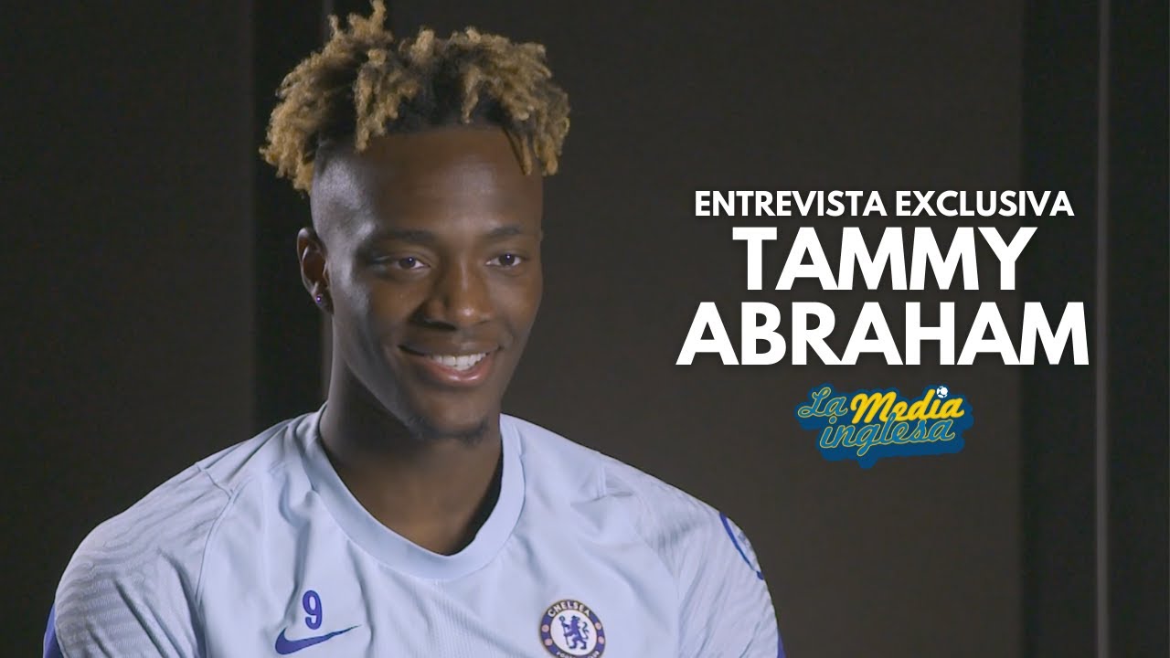 ENTREVISTA EXCLUSIVA CON TAMMY ABRAHAM: 