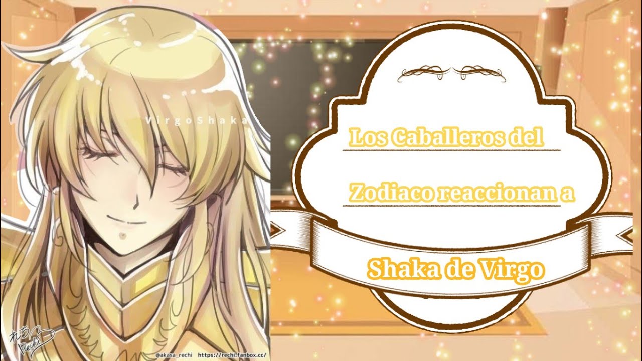 💛//🙏Los Caballeros del Zodiaco reaccionan a Shaka de Virgo🙏//My Au\\//Ships//💛