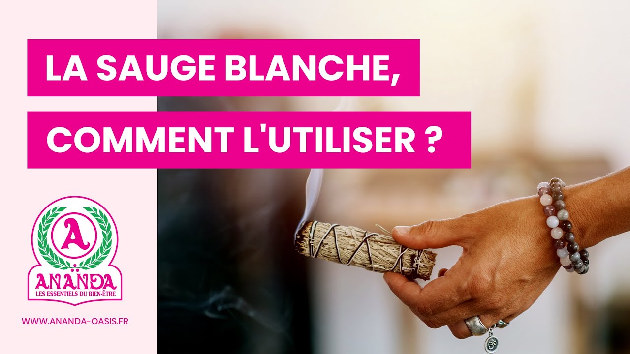 TUTORIEL : La Sauge Blanche, comment l'utiliser ?