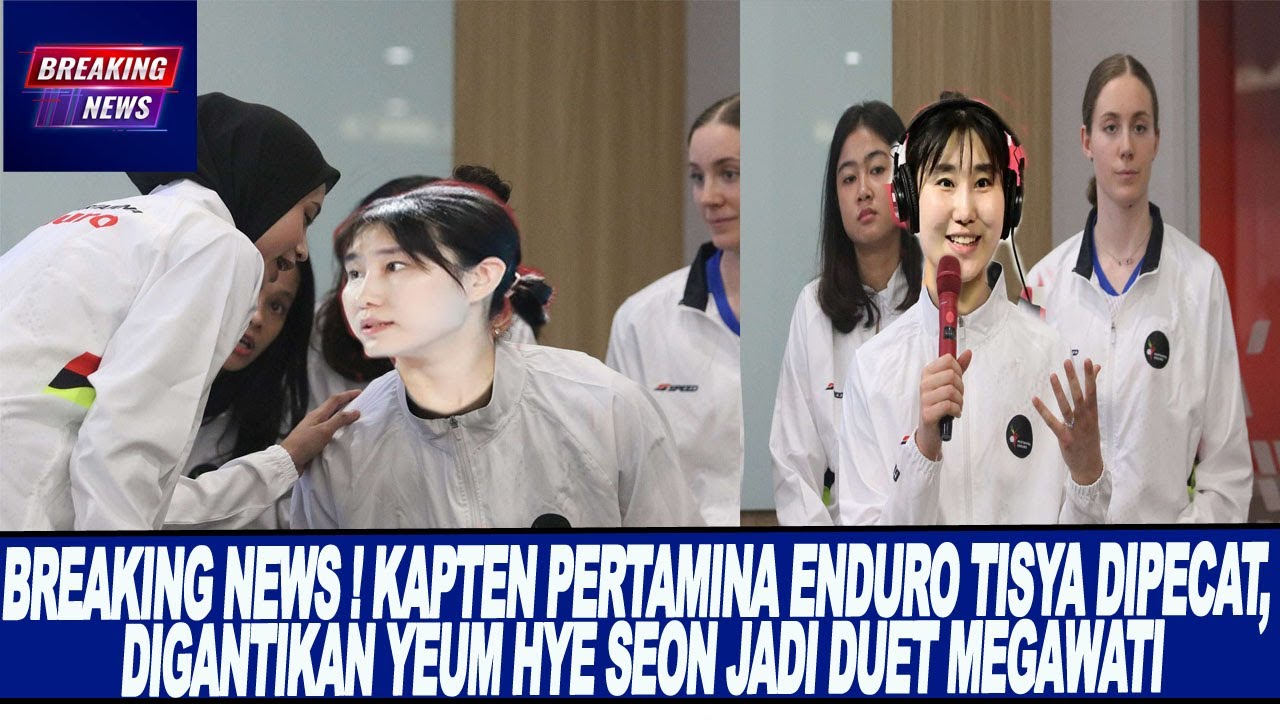 BREAKING NEWS ! KAPTEN PERTAMINA ENDURO TISYA DIPECAT, DIGANTIKAN YEUM HYE SEON JADI DUET MEGAWATI