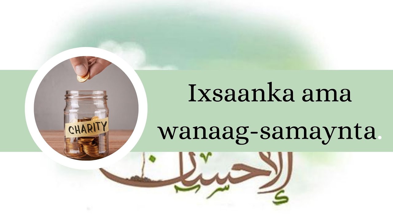 |09| Ixsaanka ama wanaag samaynta