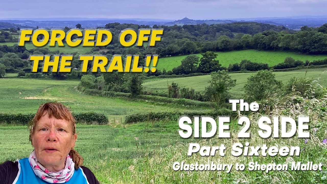 The Side 2 Side | Part Sixteen | Glastonbury to Shepton Mallet | Forced Off The Trail!!
