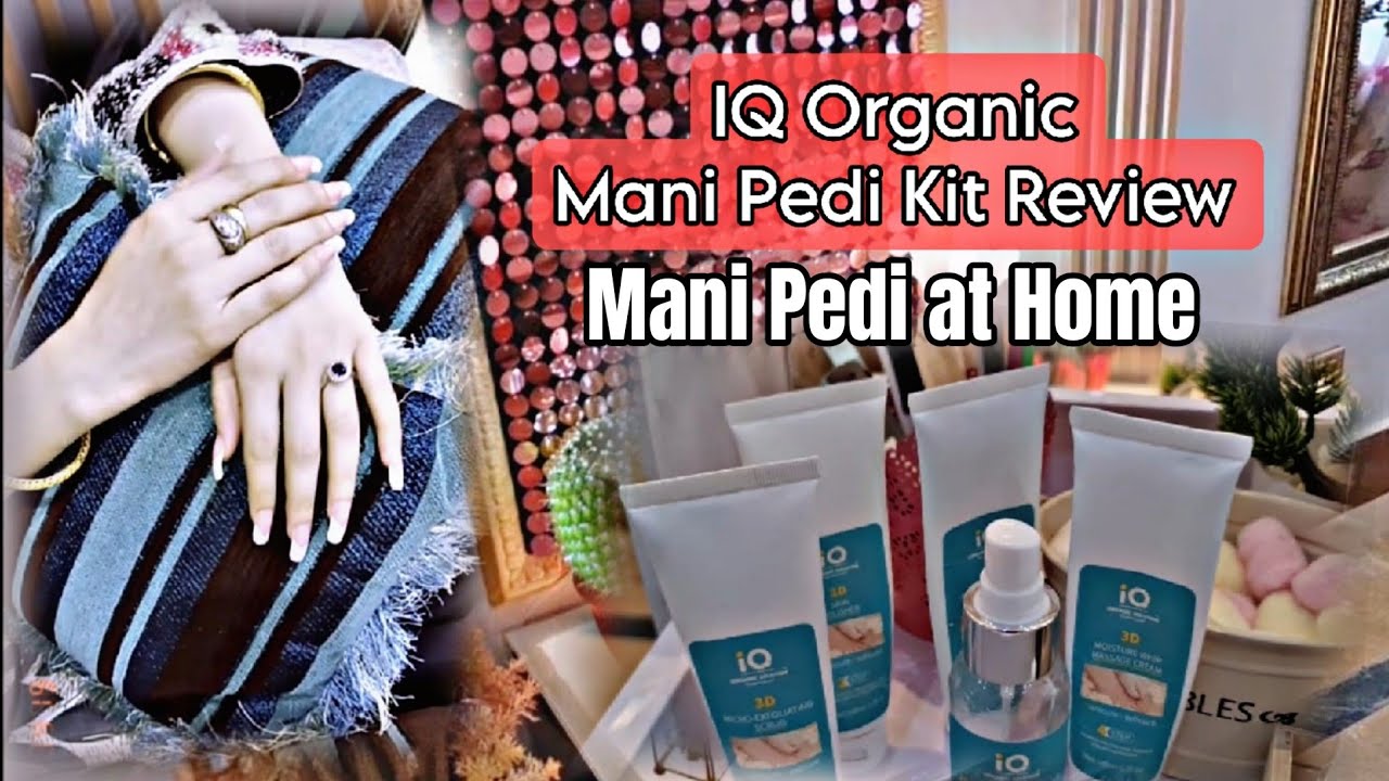 IQ Organic Manicure Pedicure Kit Review in Pakistan | How to Do Salon Like Mani Pedi at Home.