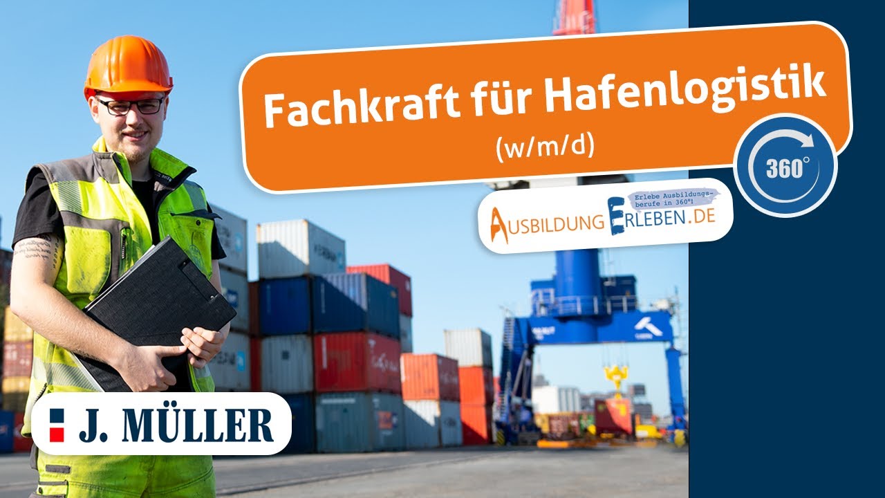 360° Film | Fachkraft für Hafenlogistik (m/w/d) | J. MÜLLER | AusbildungErleben.de
