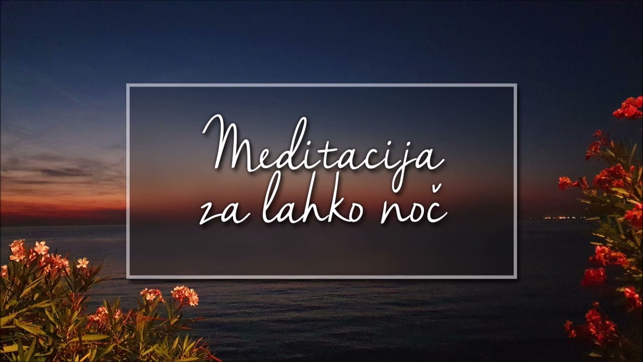 MEDITACIJA ZA LAHKO NOČ: Meditacija za sprosiitev pred spanjem