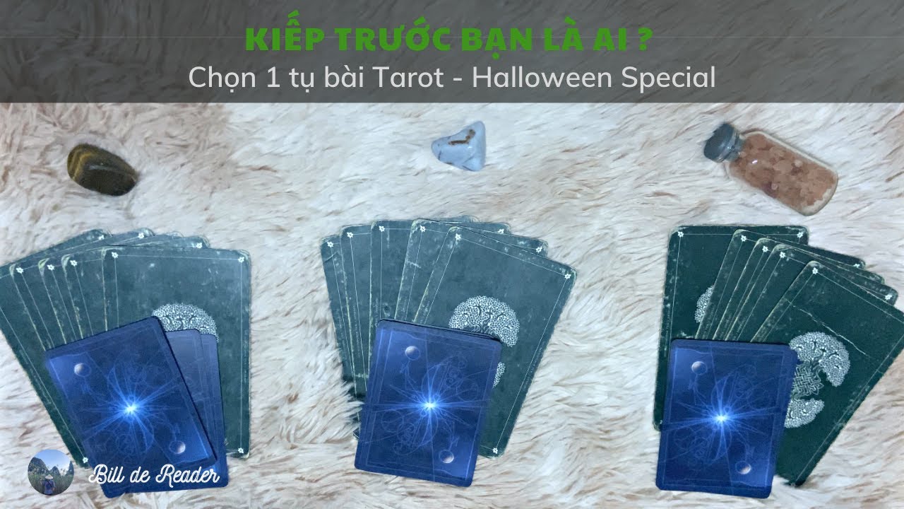 KIẾP TRƯỚC bạn là ai? - Chọn 1 Tụ Bài Tarot (Halloween Special)