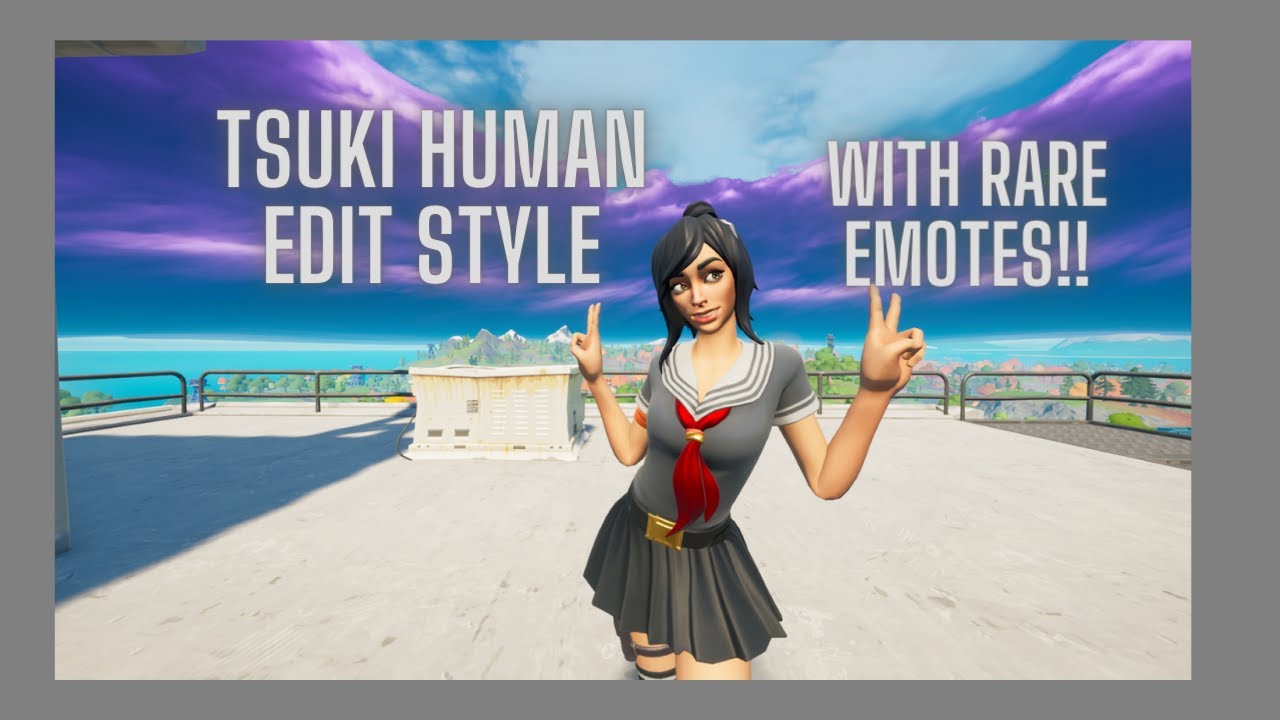 *NEW* Human Tsuki edit style WITH RARE EMOTES