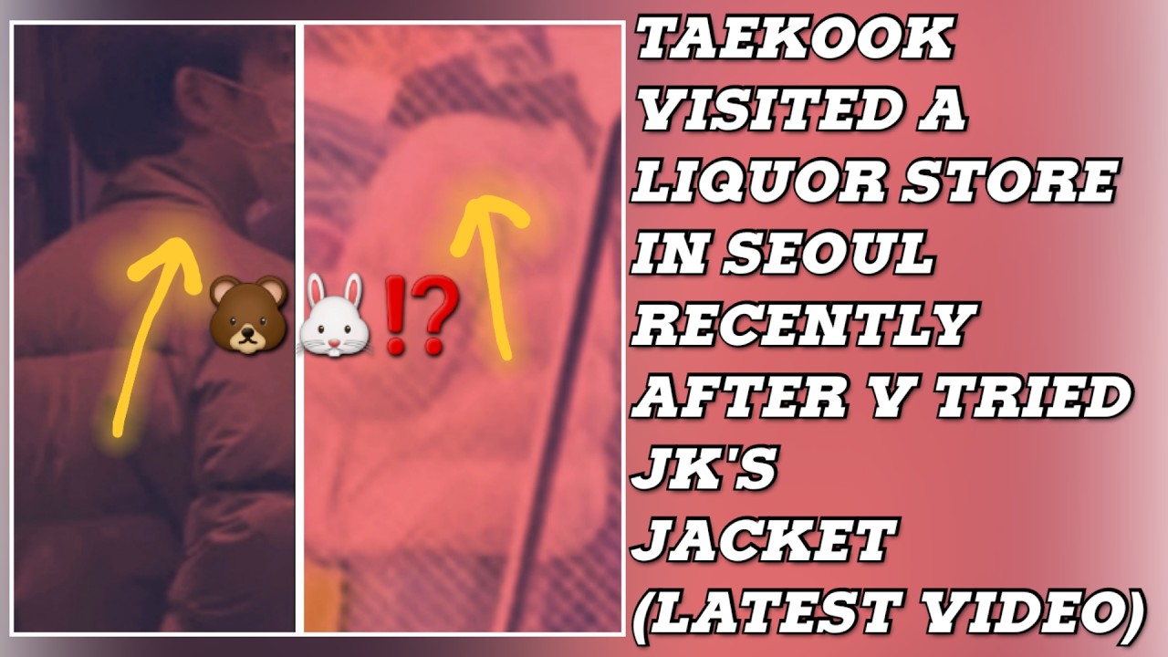 OMG!😮💋Taekook Visited A Liquor Store In Seoul Recently After V Tried JK's Jacket#jungkook#Taehyung