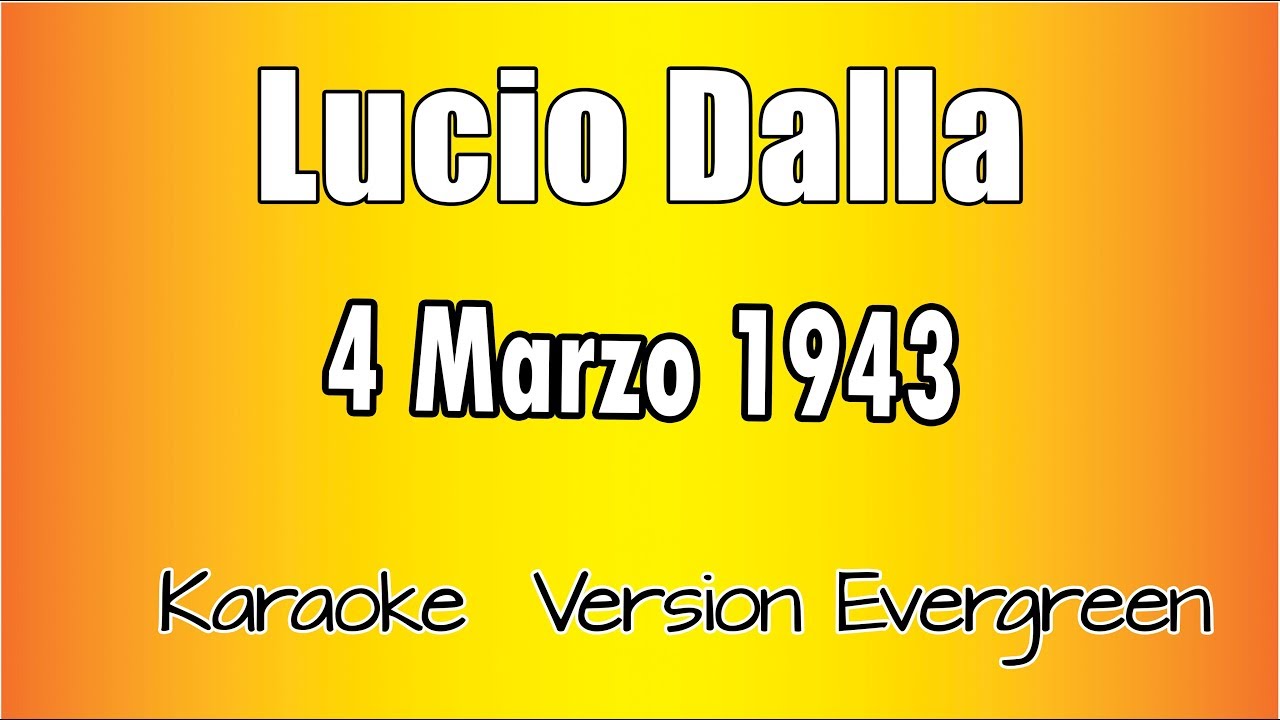 Lucio Dalla - 4 Marzo 1943 (versione Karaoke Academy Italia)