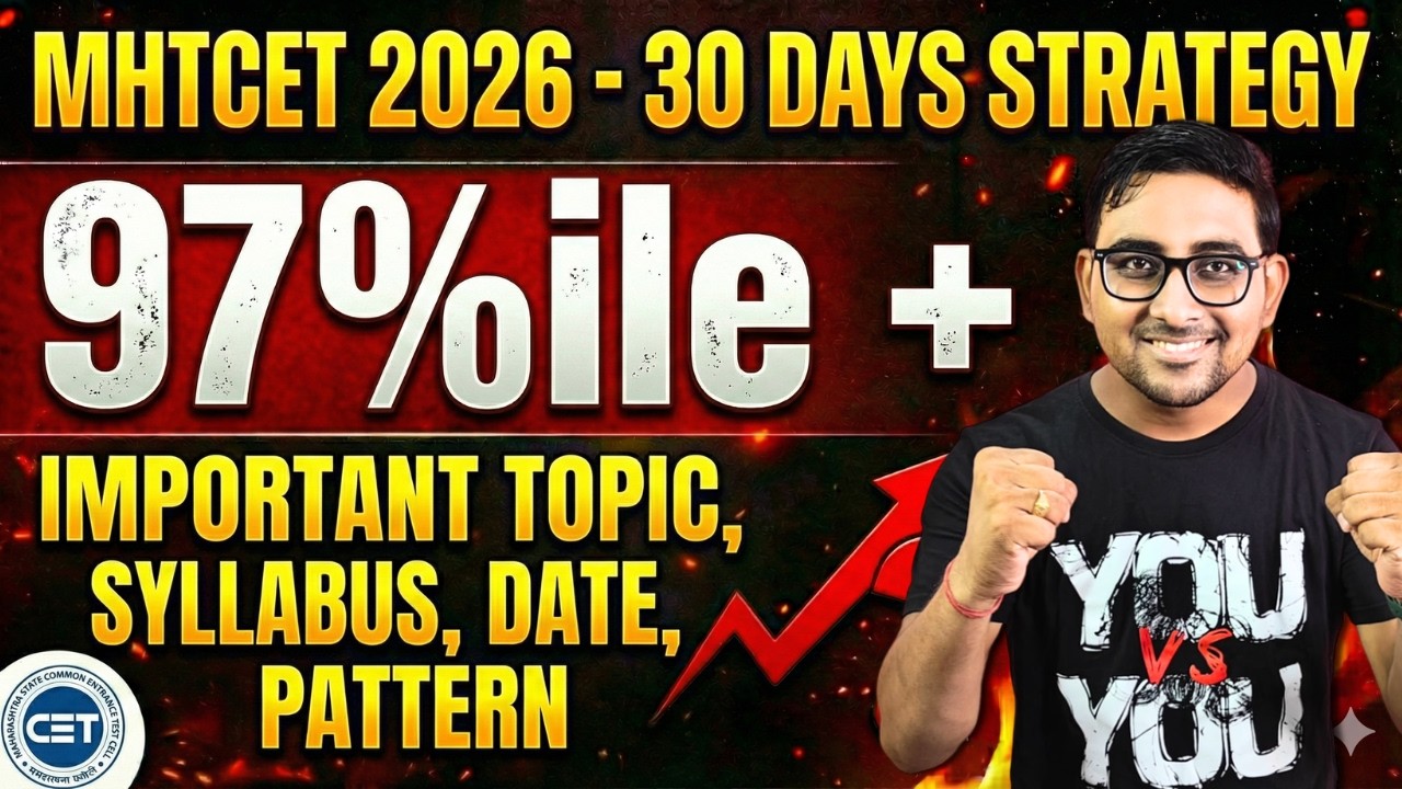 MHTCET 2026 Last 30 Day strategy to Score 97%ile + | Pattern, Exam Date , Important Topic | Jee Main