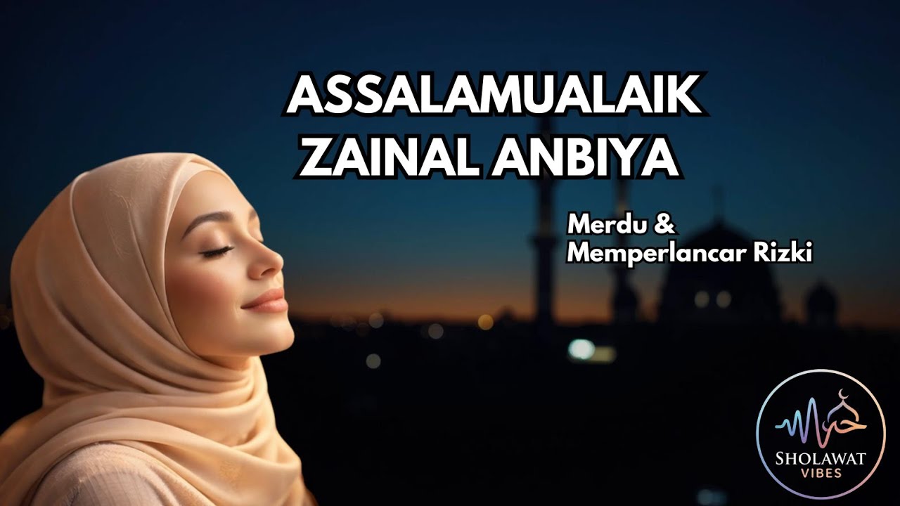  ASSALAMUALAIK ZAINAL ANBIYA - SHOLAWAT MERDU 