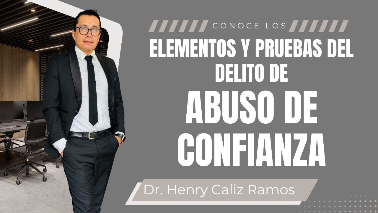 ELEMENTOS Y PRUEBAS DEL ABUSO DE CONFIANZA