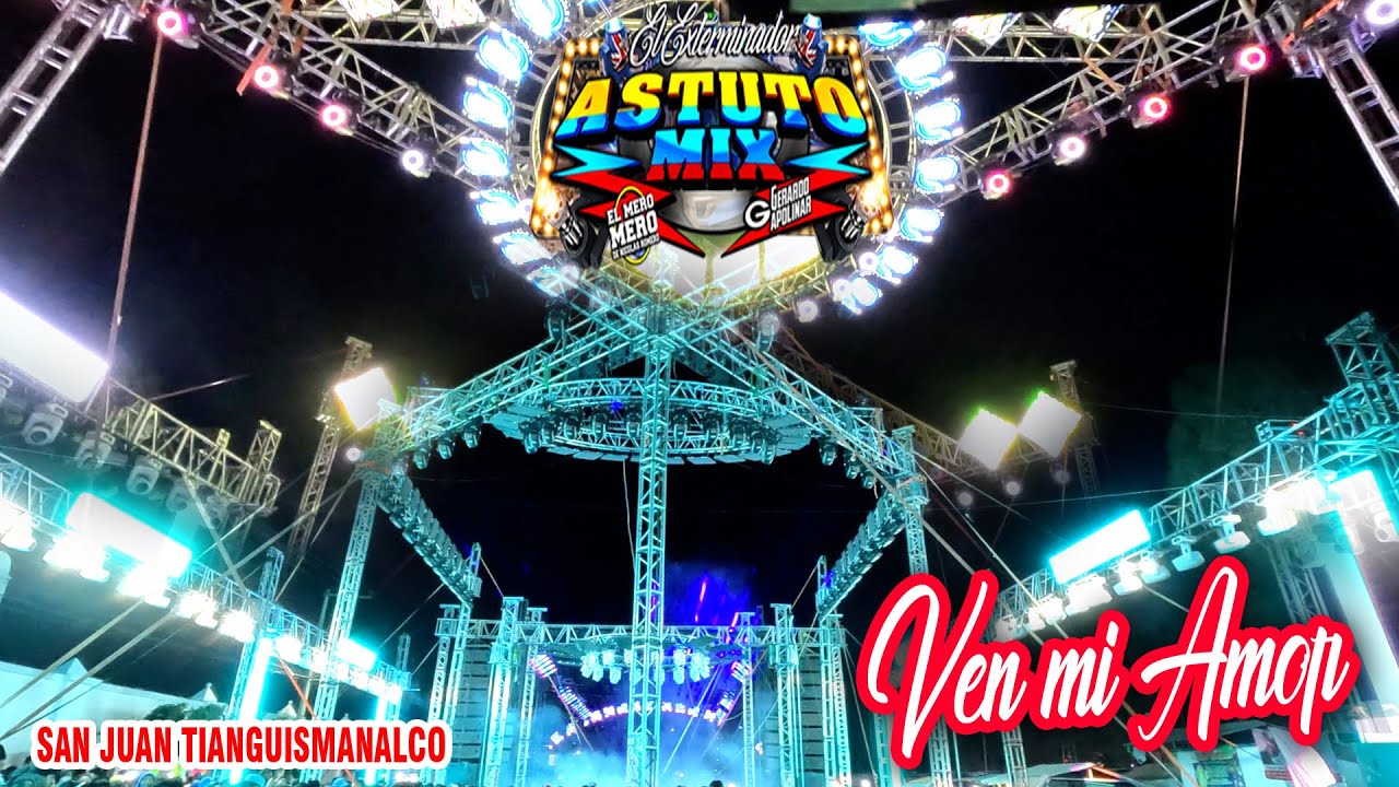 Ven Mi Amor - Sonido Astuto Mix - San Juan Tianguismanalco 2025 - Produccion Astuto Manhatera