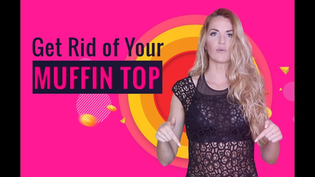 Get Rid Of Your Muffin Top