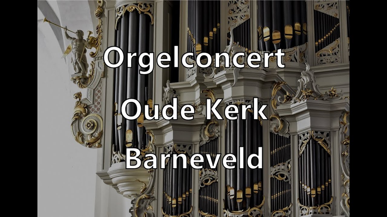 Orgelconcert Jan Jansen - Oude Kerk Barneveld - 13 augustus 2020