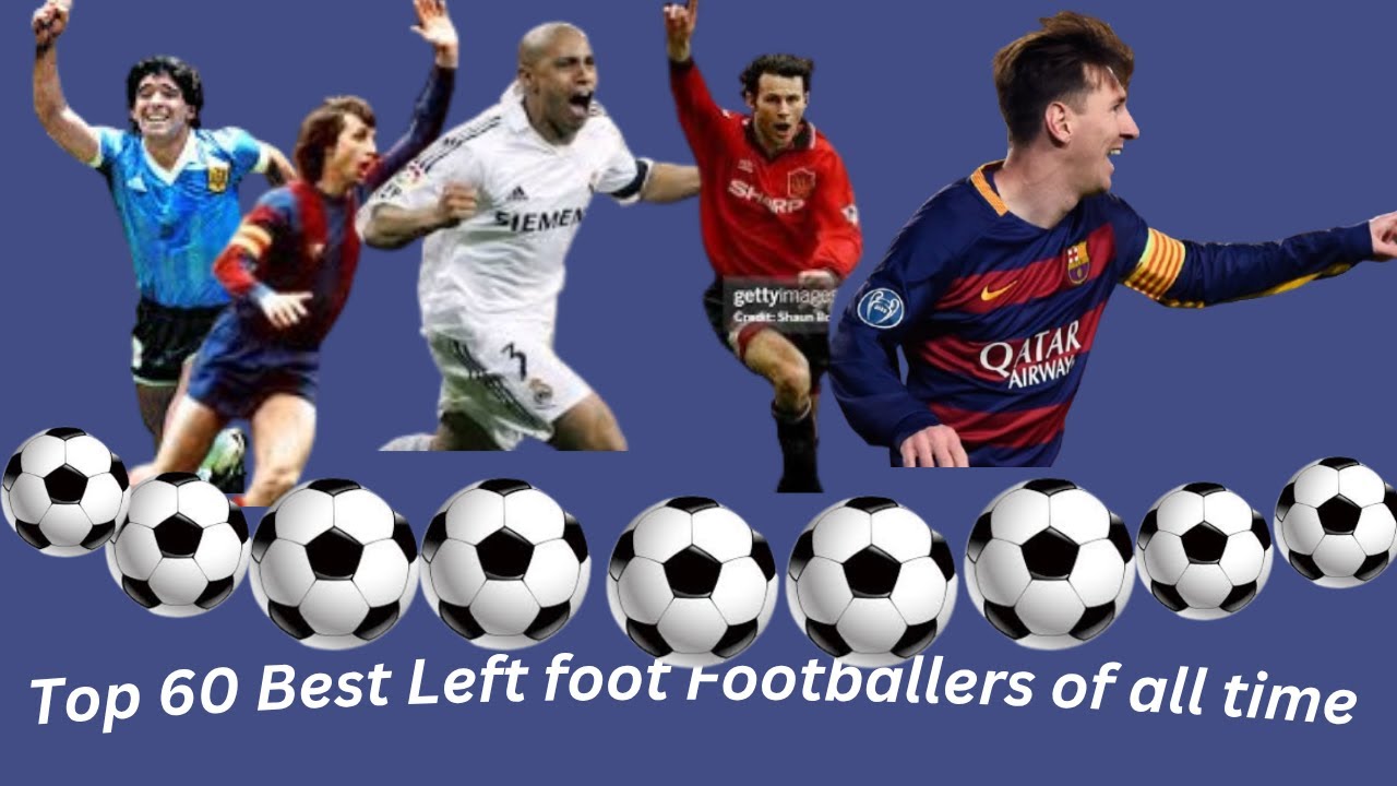 Top 60 left foot players ever