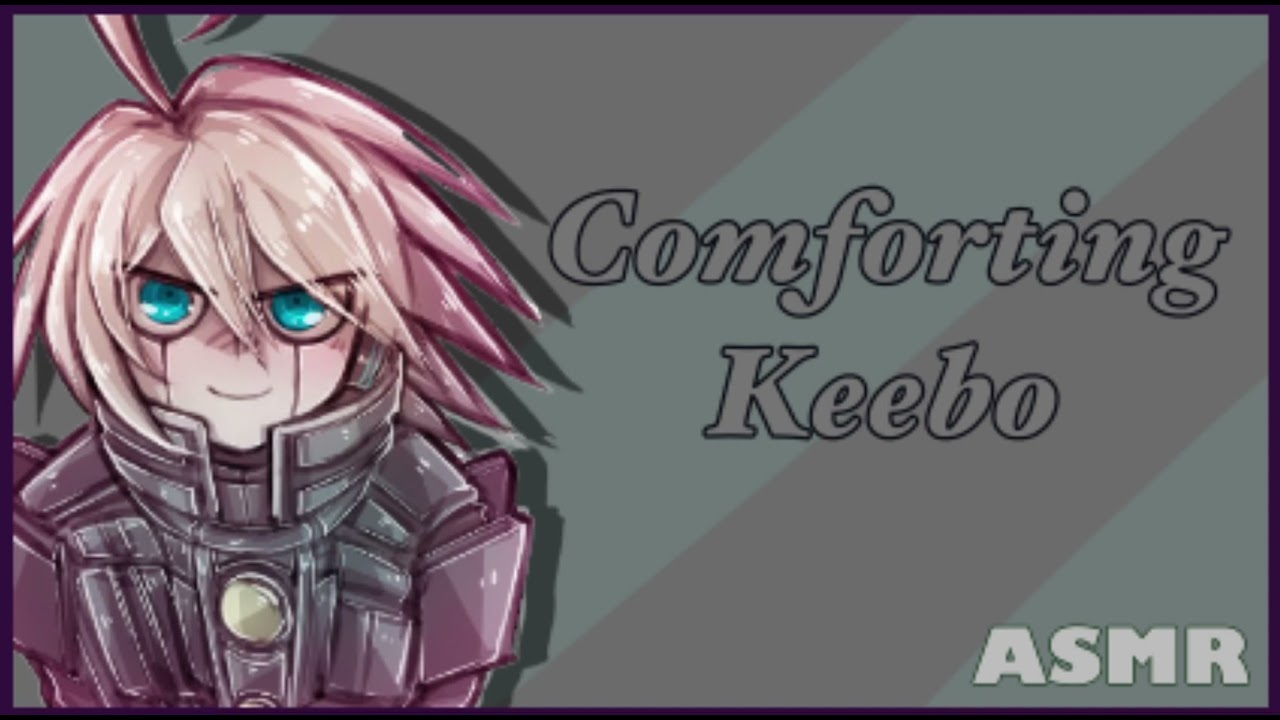 Comforting Keebo! [] Danganronpa ASMR