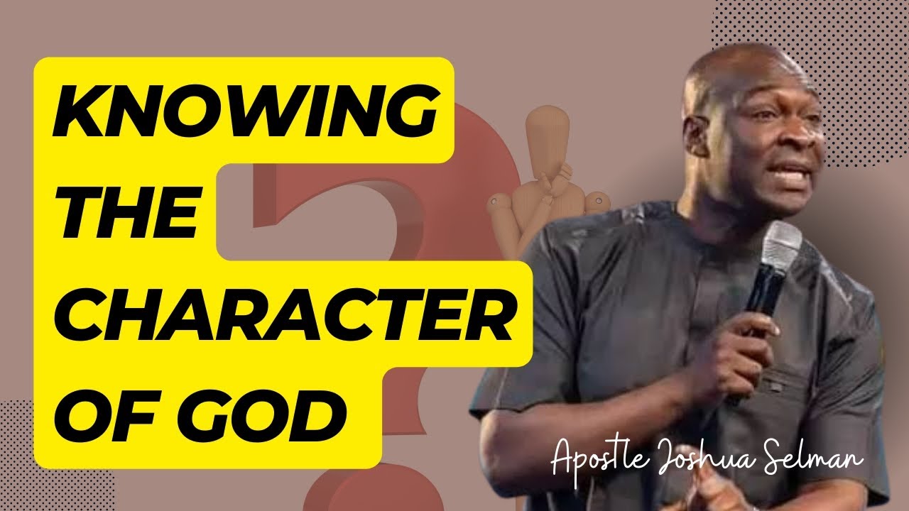 Knowing the character of God | Apostle Joshua Selman | Koinonia