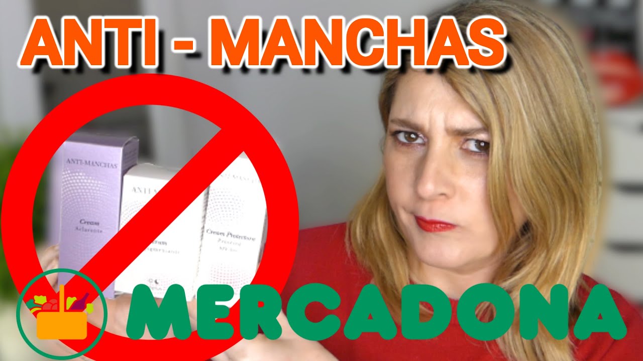 MERCADONA/ cremas ANTI-MANCHAS*  funcionan?