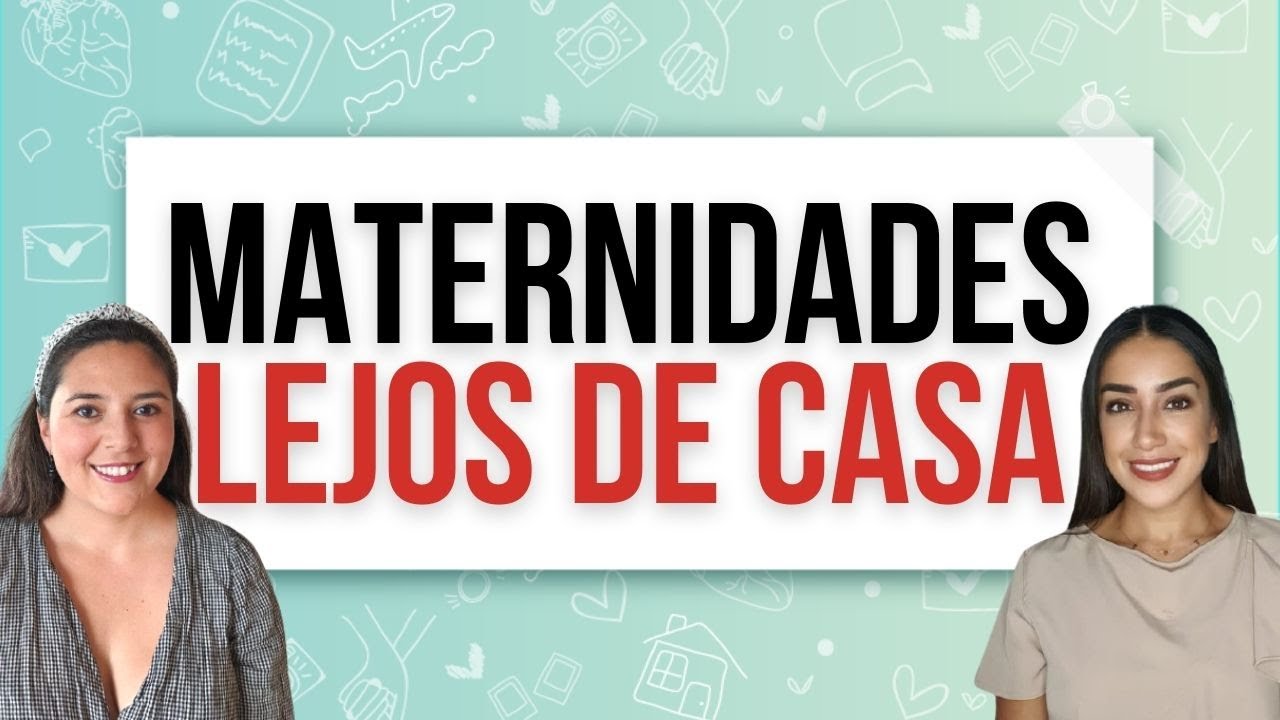 Maternidades Lejos de Casa: 🤰SER MAMÁ EN EL EXTRANJERO🤱🌍