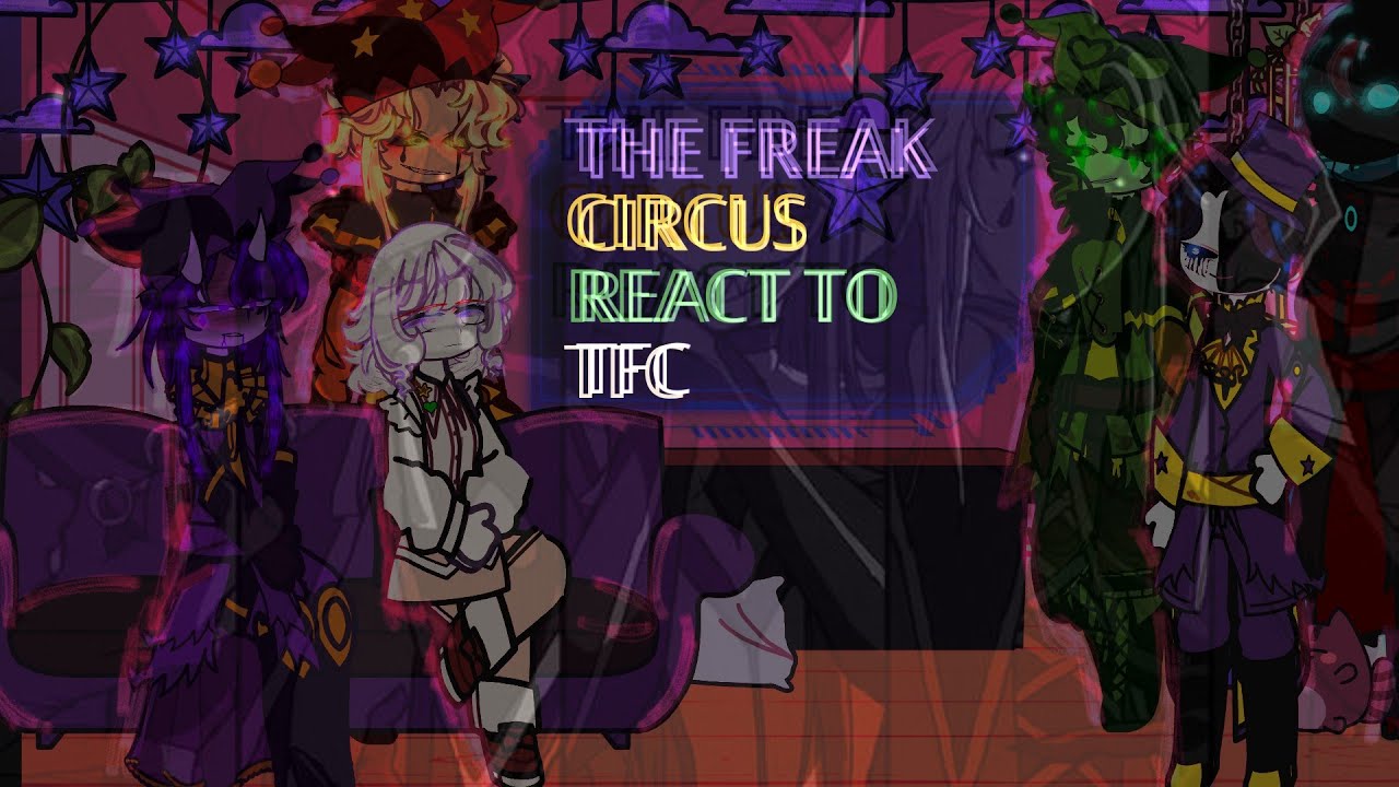 The Freak Circus + MC react to TFC Random // Gacha Nebula // No original