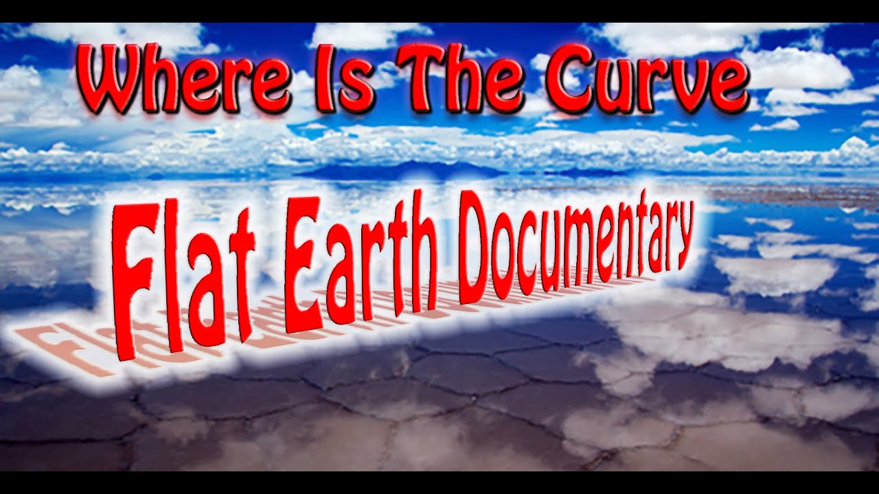 Where Is The Curve?  Flat Earth Documentary