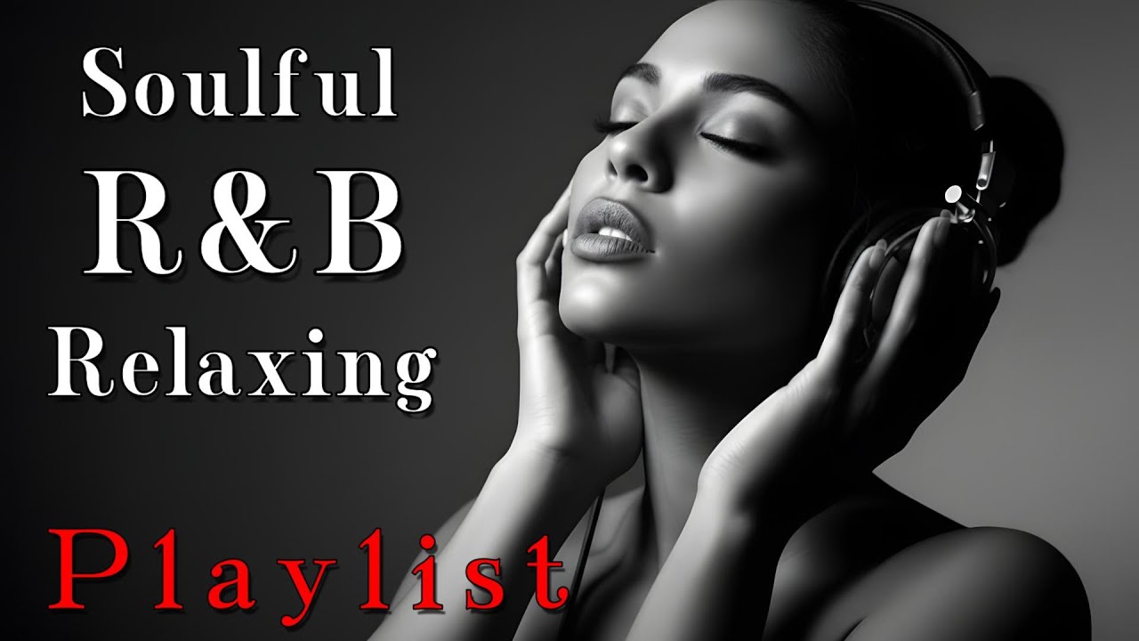 【R&B Soul】Relax & Unwind R&B – Soft Soul Mix for Serene Moments