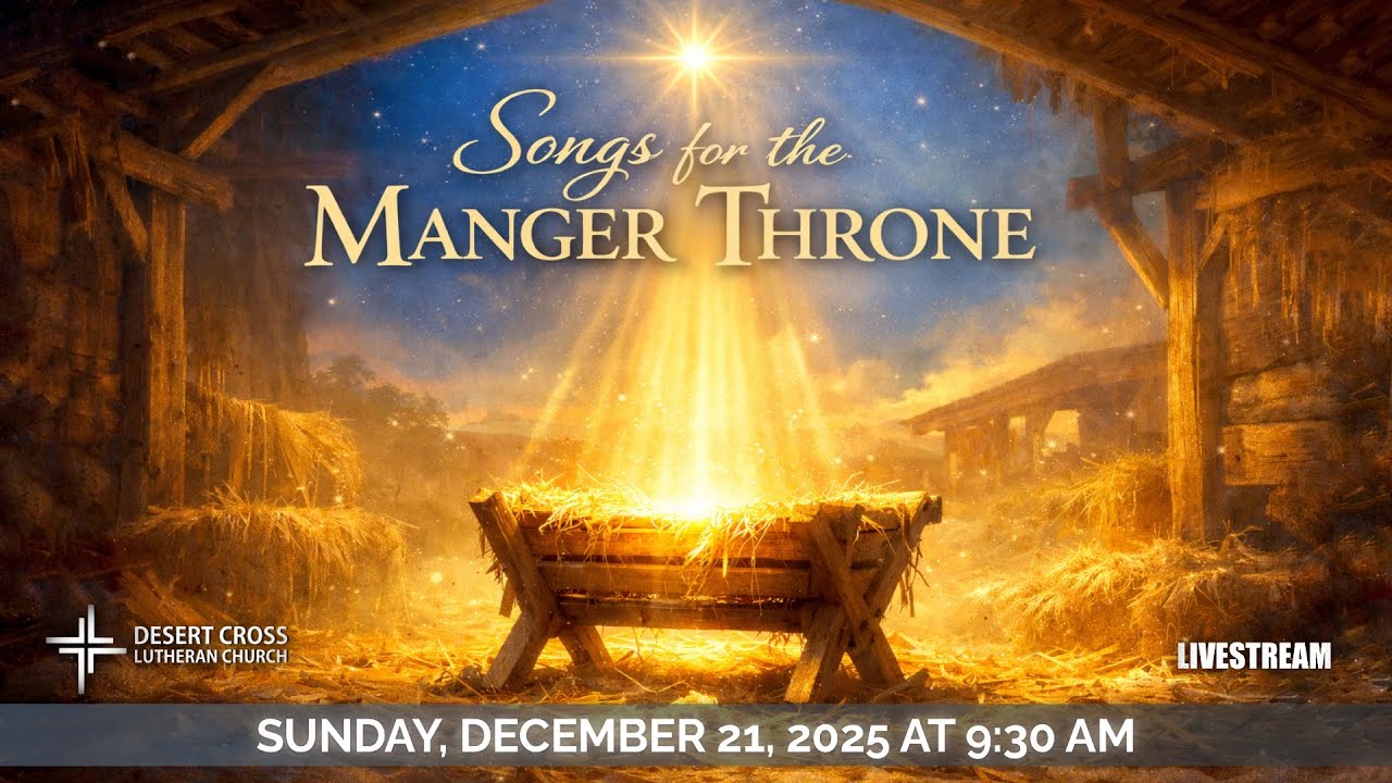 Songs for the Manger Throne - Desert Cross Online Worship (December 21, 2025)