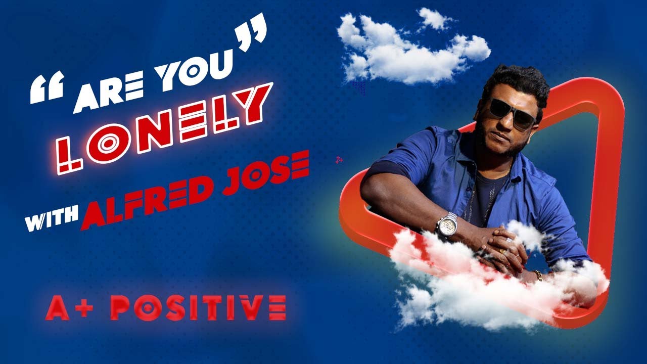 Dr. Alfred Jose | Humanity Gangster | ARE YOU LONELY? | Motivation | Life Talk