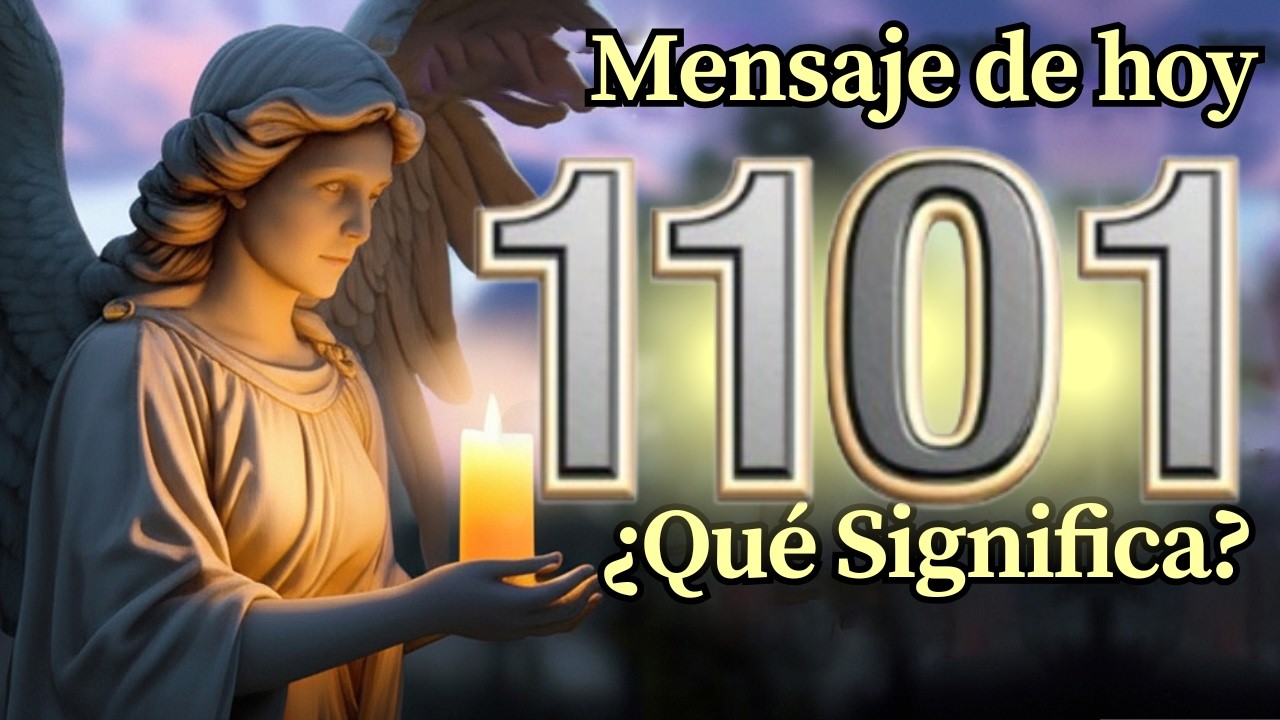 Ángel Número 1101 Significado Espiritual y Mensaje Para Ti Hoy 🕊️