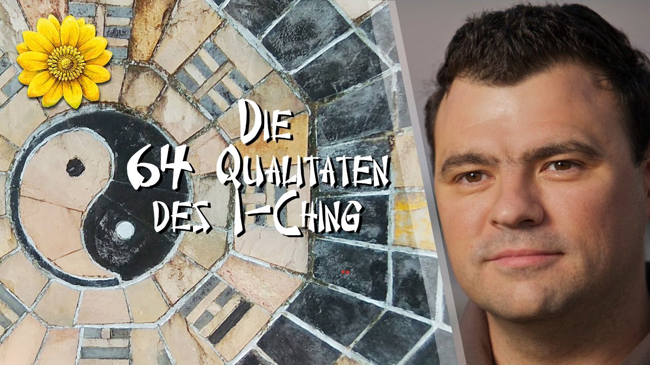 Die 64 Qualitäten des I-Ching, dem chinesischen Buch der Wandlungen