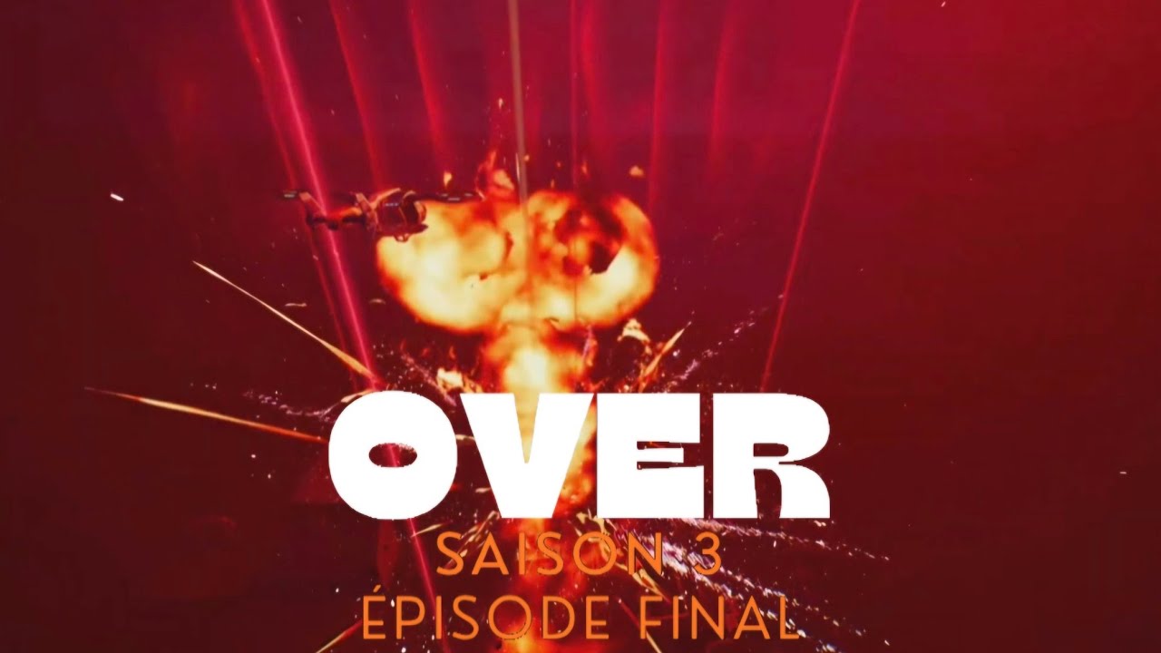 OVER Saison 3 - Ep10 | Le Final