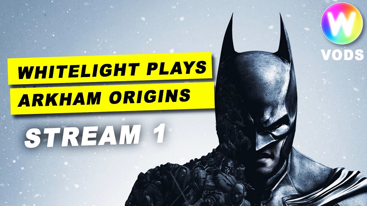 Whitelight's Q&A and Batman Arkham Orgins Stream #1 - First Stream Since 2019 (FULL VOD)