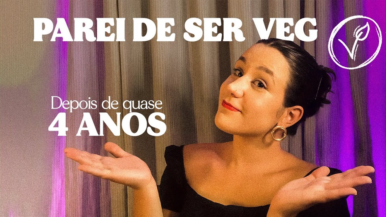 POR QUE PAREI DE SER VEGETARIANA?!