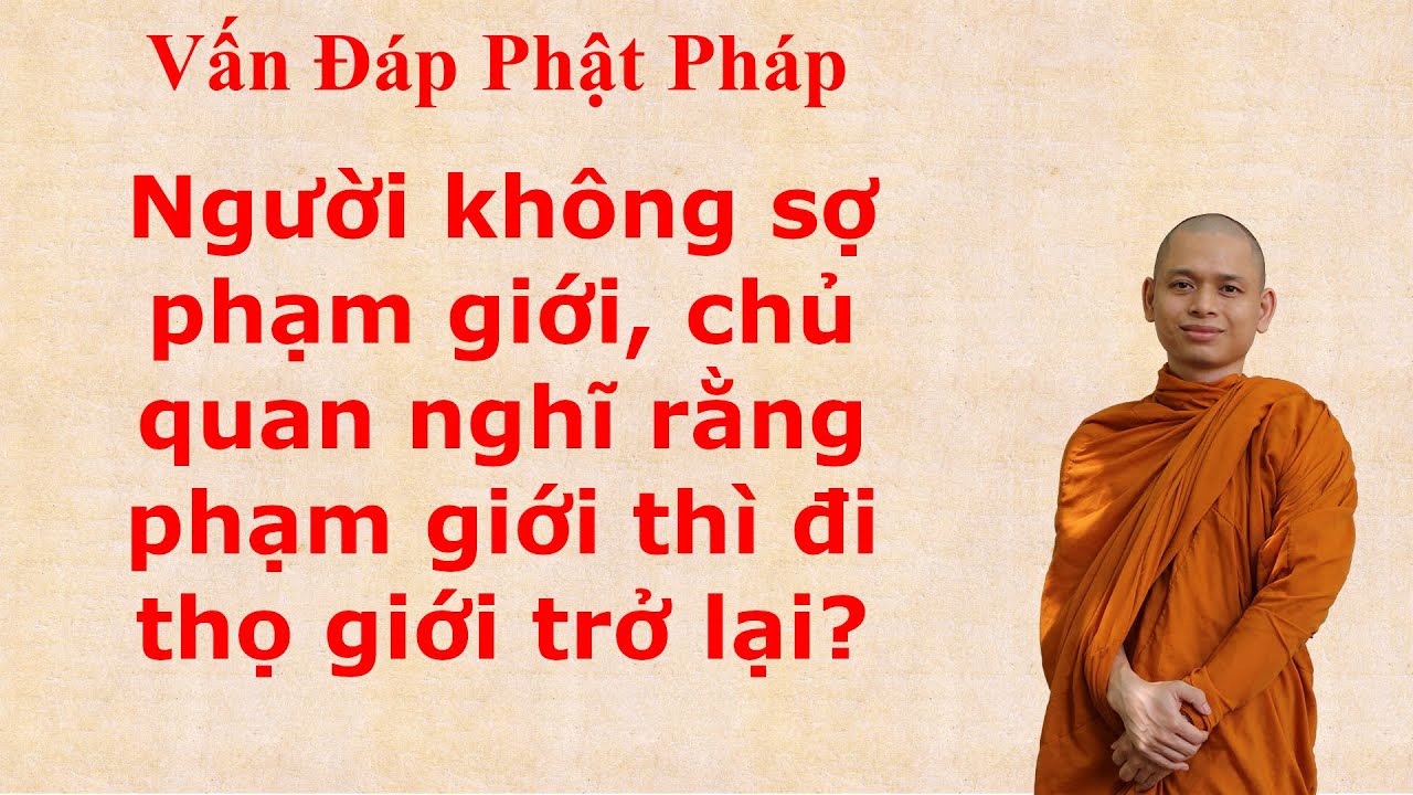 3298. Người không sợ phạm giới, chủ quan nghĩ rằng phạm giới thì đi thọ giới trở lại?