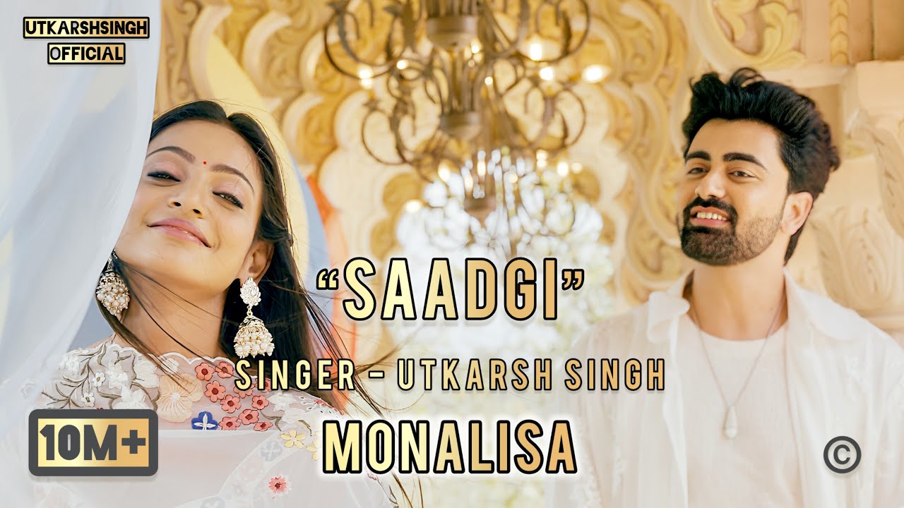 Monalisa Song Saadgi | Utkarsh Singh | Official Music Video | Latest hindi songs