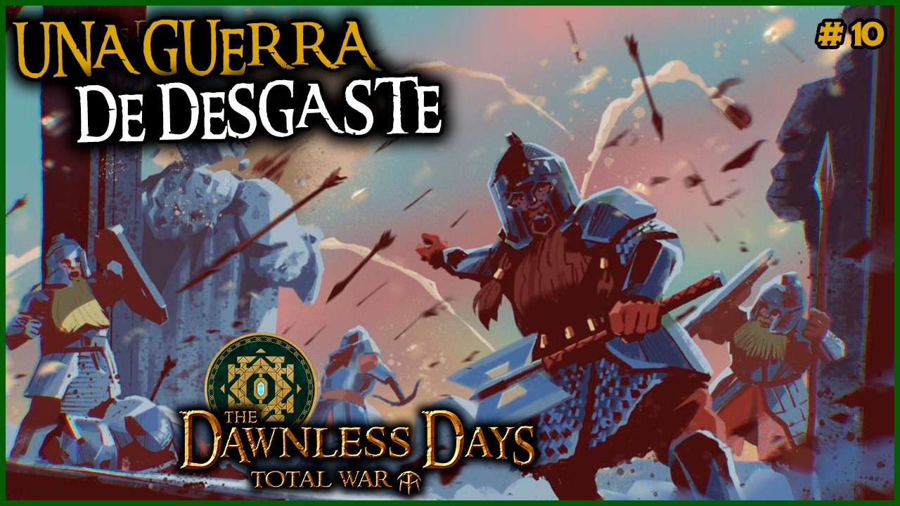 🪓 UNA GUERRA DE DESGASTE  - Campaña Erebor Dawless Days Total War