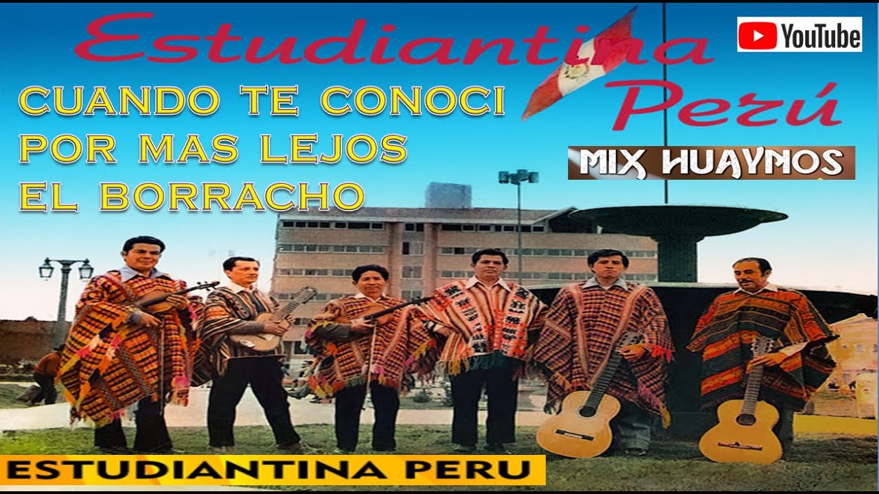 ESTUDIANTINA PERU - CUANDO TE CONOCI, POR MAS LEJOS, EL BORRACHO
