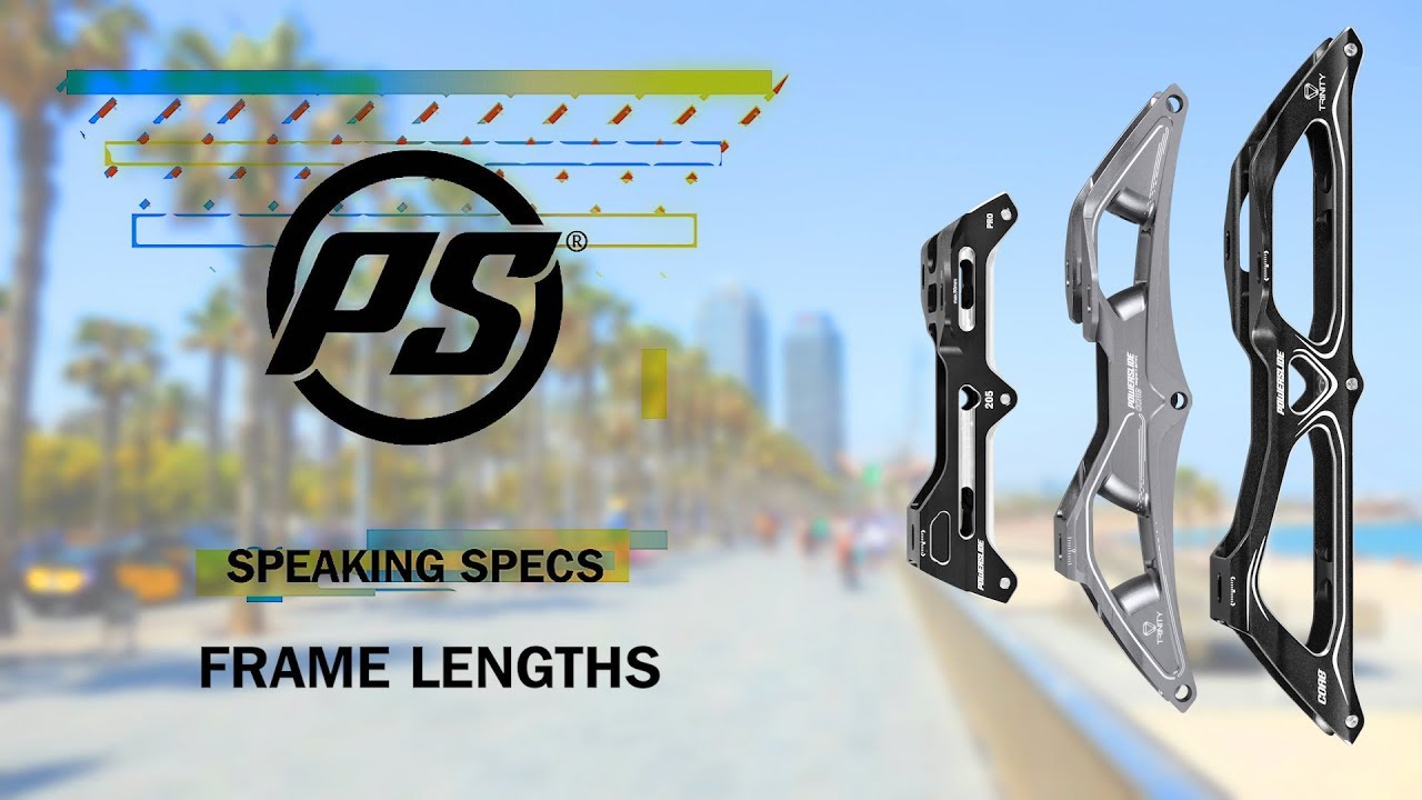 Skate Frame lengths - Powerslide Speaking Specs