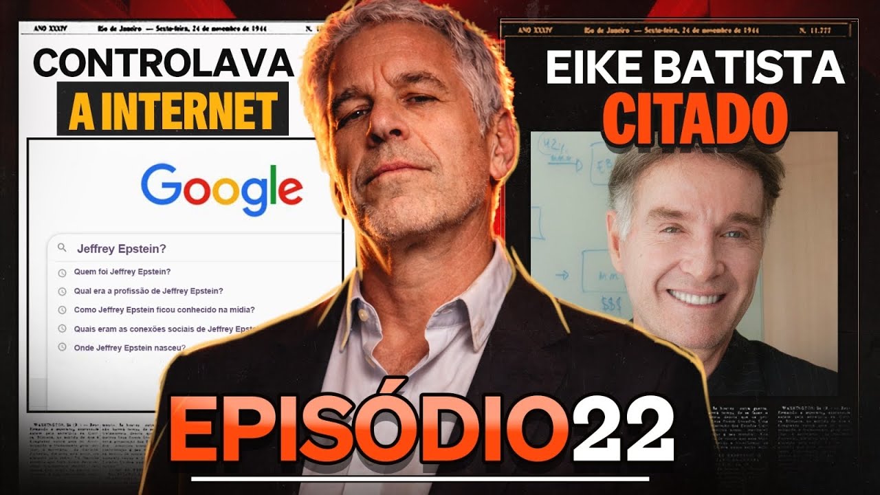 EPSTEIN ENVOLVIDO COM EMPRESÁRIOS BRASILEIROS! | EPISÓDIO 22