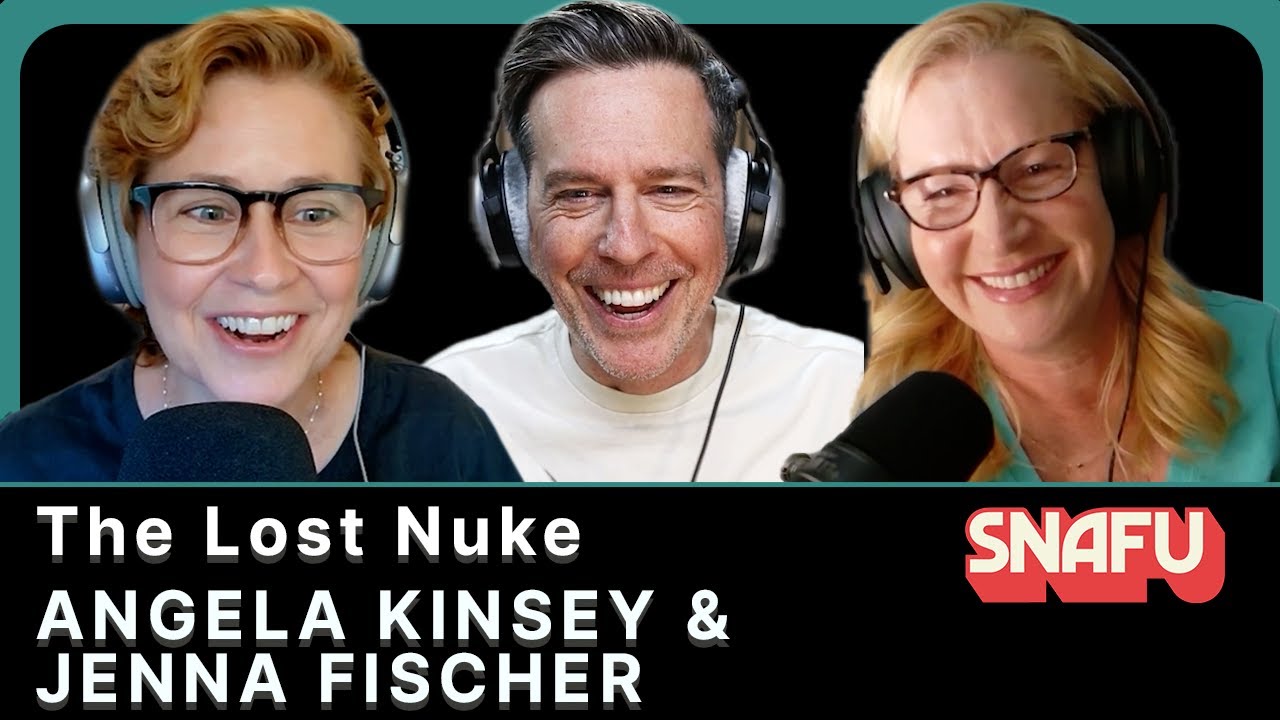 Jenna Fischer, Angela Kinsey, and the Lost Nuke | SNAFU with Ed Helms