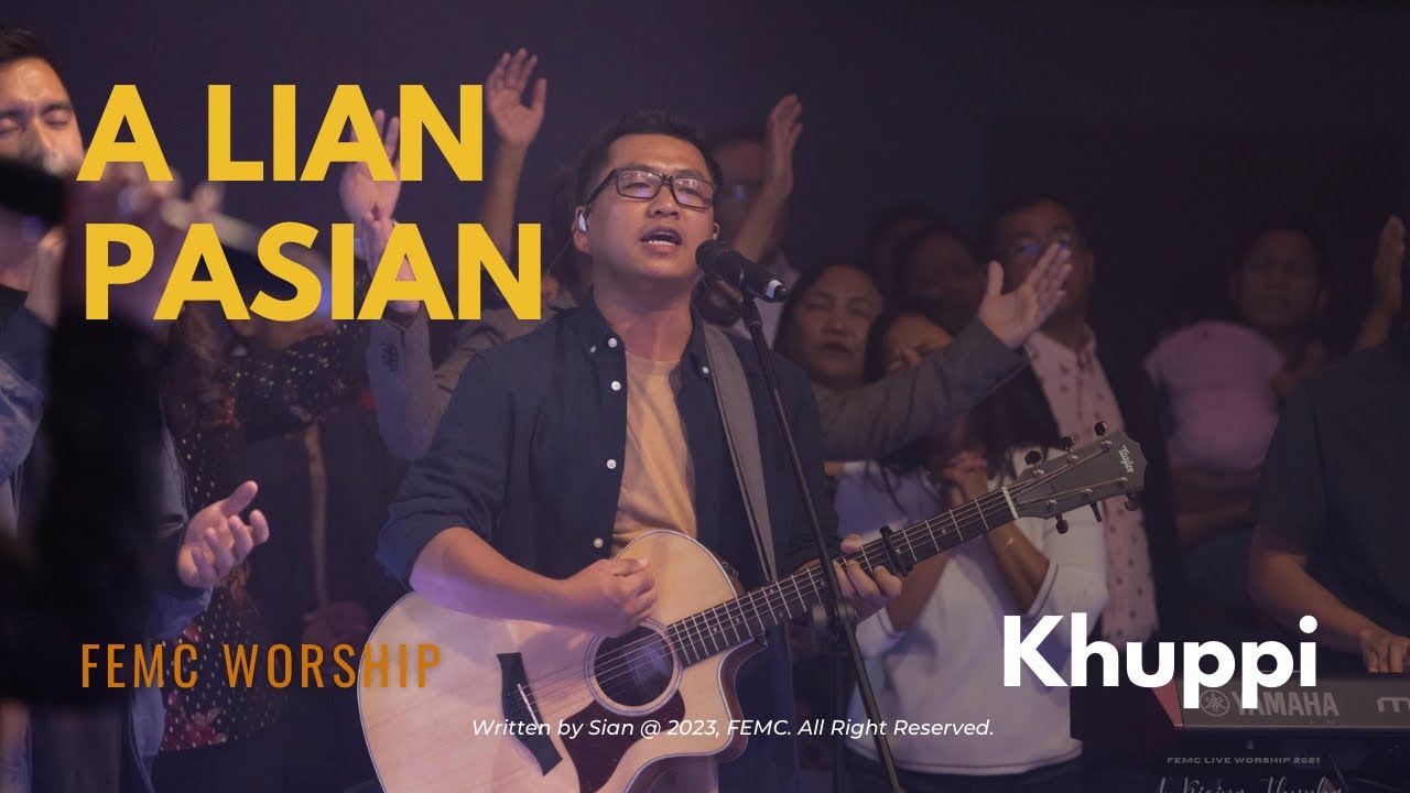 A LIAN PASIAN || FEMC Worship, Khuppi || A Kicing Thupha
