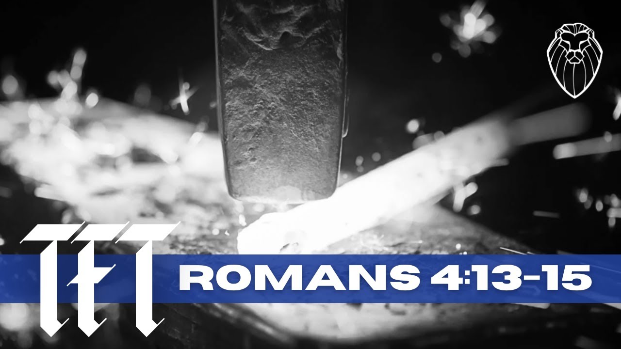 THE FORGING TABLE | Romans 4:13-15 (Ep. 879)