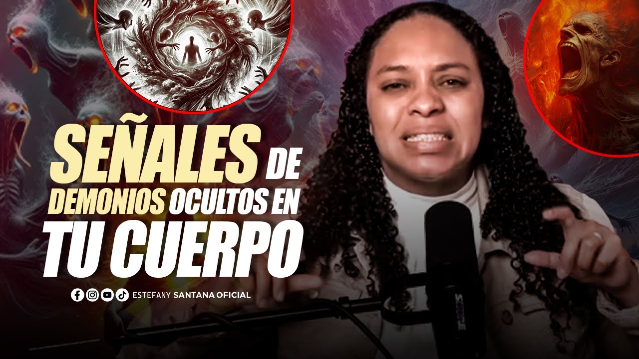 TALLER DE LIBERACIÓN II- SEÑALES DE QUE EN TU CUERPO HAY DEMONIOS OCULTOS | Estefany Santana | 