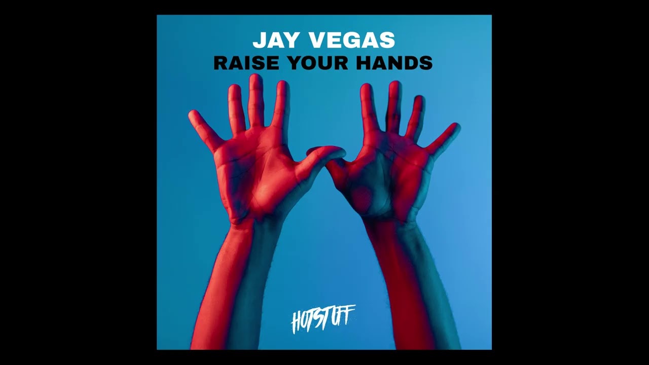 Jay Vegas - Raise Your Hands [Hot Stuff]