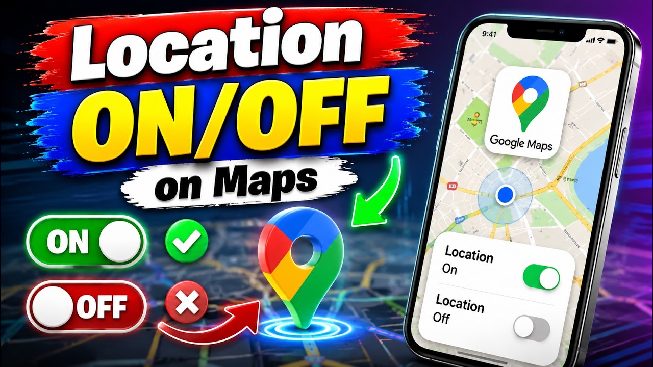 How to Turn Google Maps Location ON/OFF on Android & iPhone | Easy Settings Guide